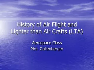 History of Air Flight and Lighter than Air Crafts (LTA)