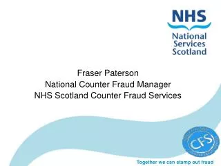 Fraser Paterson National Counter Fraud Manager NHS Scotland Counter Fraud Services