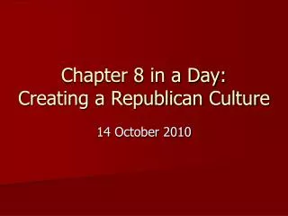 Chapter 8 in a Day: Creating a Republican Culture