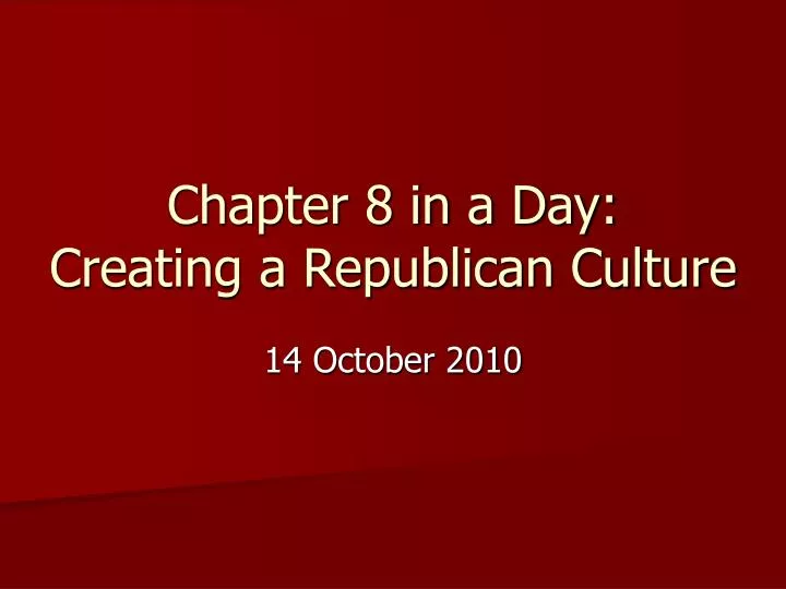 chapter 8 in a day creating a republican culture