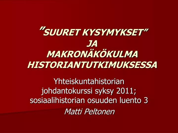 suuret kysymykset ja makron k kulma historiantutkimuksessa