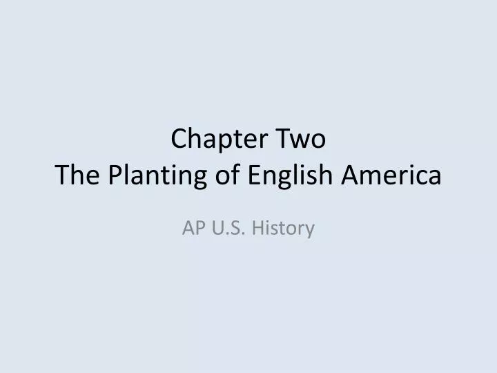 chapter two the planting of english america