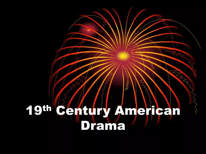 19 th century american drama
