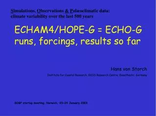 ECHAM4/HOPE-G = ECHO-G runs, forcings, results so far Hans von Storch
