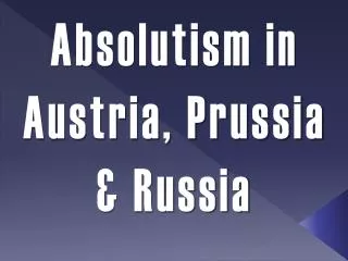 Absolutism in Austria, Prussia &amp; Russia