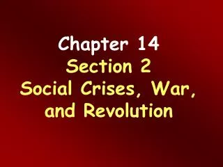 Chapter 14 Section 2 Social Crises, War, and Revolution