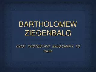 BARTHOLOMEW ZIEGENBALG