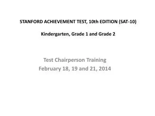 STANFORD ACHIEVEMENT TEST, 10th EDITION (SAT-10) Kindergarten, Grade 1 and Grade 2