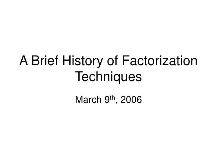 a brief history of factorization techniques