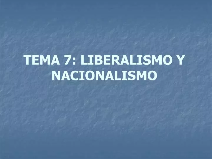 tema 7 liberalismo y nacionalismo