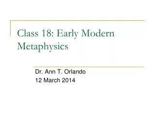 Class 18 : Early Modern Metaphysics