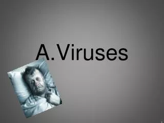 A.Viruses