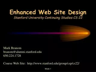 Enhanced Web Site Design Stanford University Continuing Studies CS 22