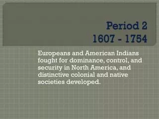 Period 2 1607 - 1754
