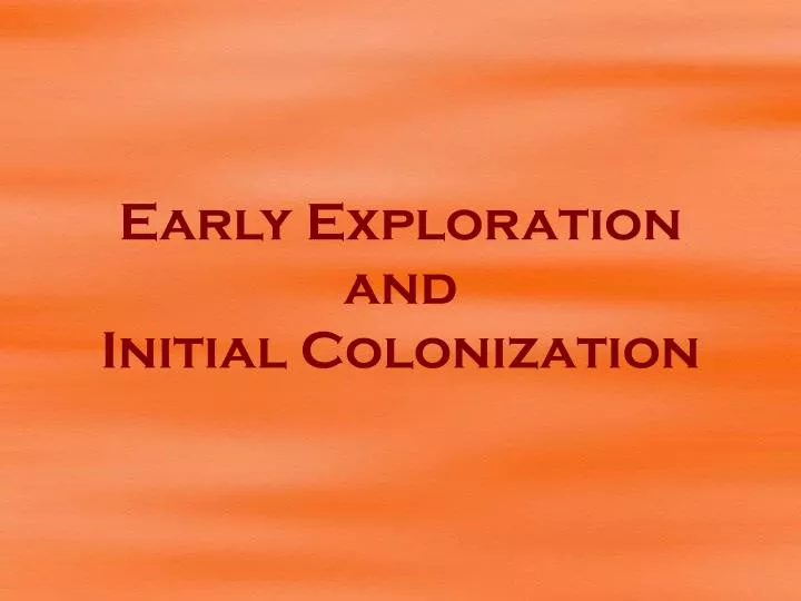 early exploration and initial colonization