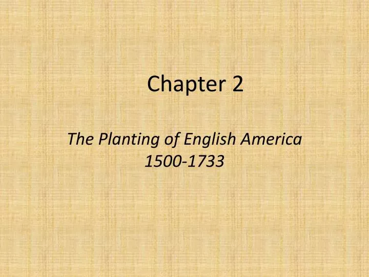 chapter 2 the planting of english america 1500 1733