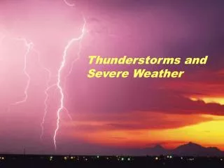 Thunderstorms and Severe Weather