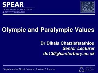 Olympic and Paralympic Values Dr Dikaia Chatziefstathiou Senior Lecturer dc130@canterbury.ac.uk