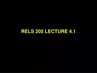 RELS 205 LECTURE 4.1