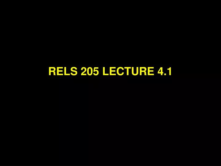 rels 205 lecture 4 1