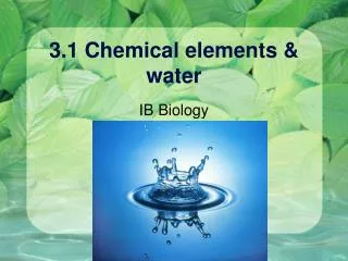 3.1 Chemical elements &amp; water