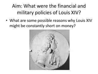 Aim: What were the financial and military policies of Louis XIV?