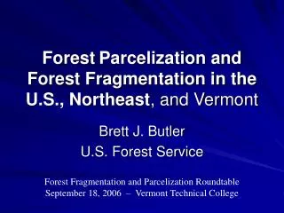 Forest	Parcelization and Forest Fragmentation in the U.S., Northeast , and Vermont