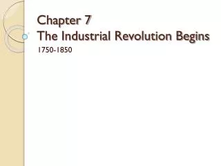 Chapter 7 The Industrial Revolution Begins
