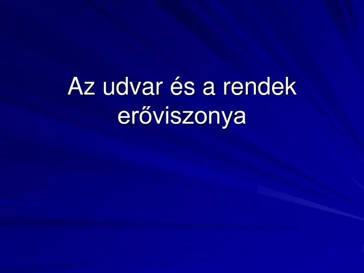 az udvar s a rendek er viszonya