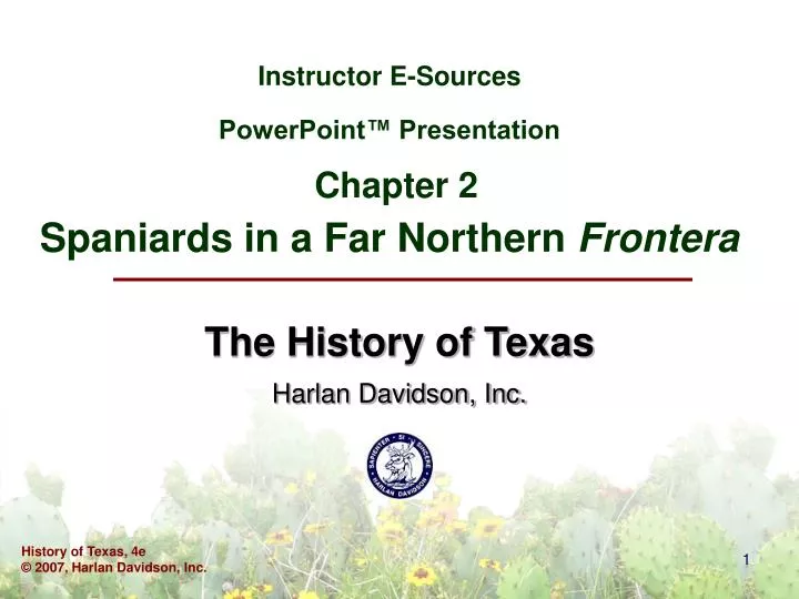 instructor e sources powerpoint presentation chapter 2 spaniards in a far northern frontera