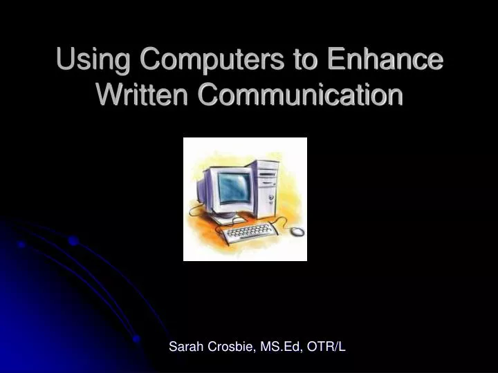 using computers to enhance written communication