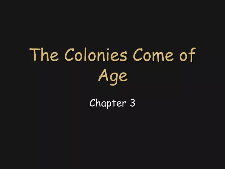 the colonies come of age