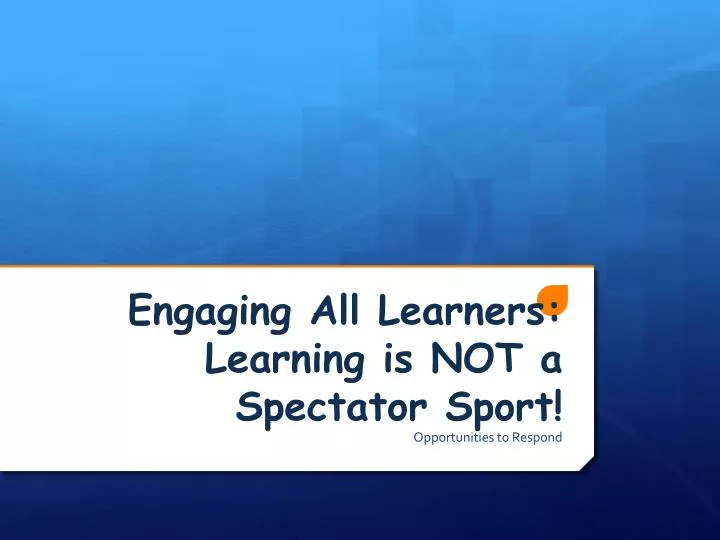 engaging all learners learning is not a spectator sport