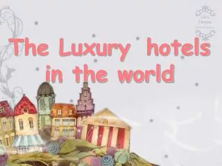The Luxury hotels in the world
