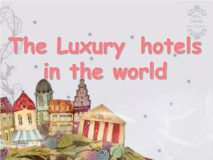 the luxury hotels in the world