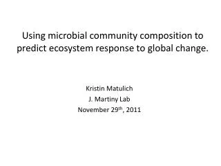 Using microbial community composition to predict ecosystem response to global change.