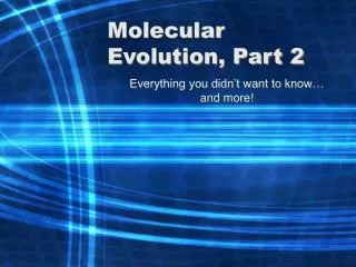 Molecular Evolution, Part 2