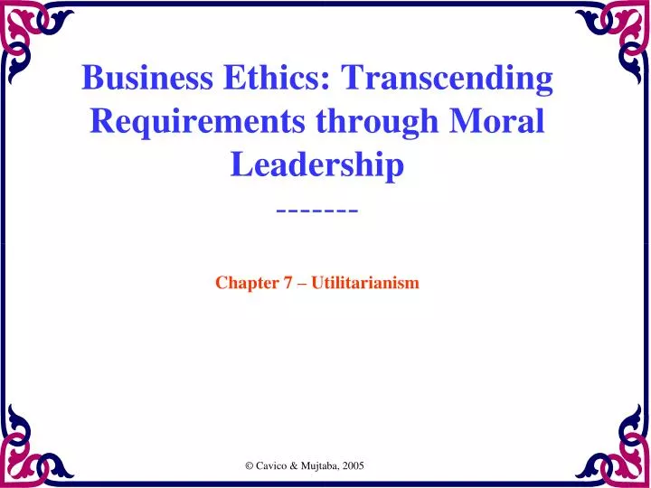 business ethics transcending requirements through moral leadership chapter 7 utilitarianism