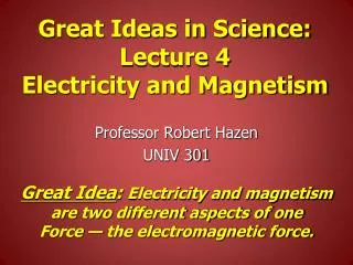 Great Ideas in Science: Lecture 4 Electricity and Magnetism