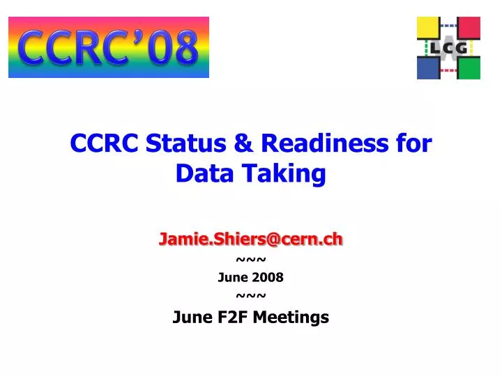 ccrc status readiness for data taking