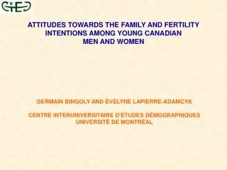 ATTITUDES TOWARDS THE FAMILY AND FERTILITY INTENTIONS AMONG YOUNG CANADIAN MEN AND WOMEN