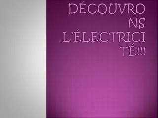d couvrons l lectricit