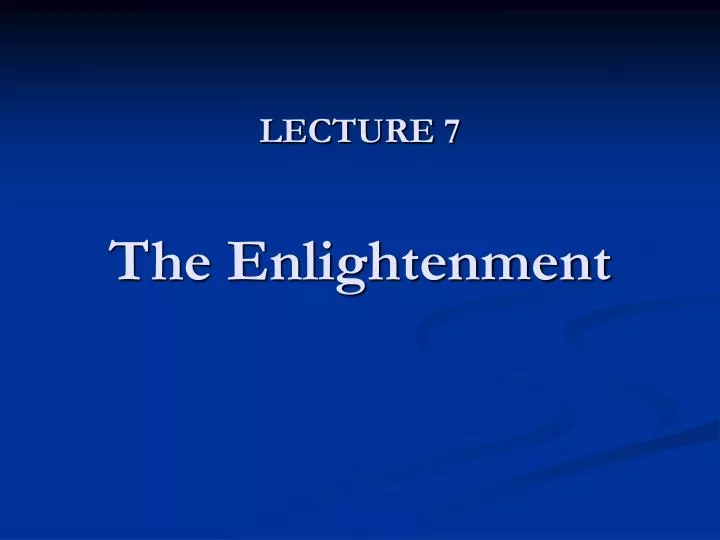 lecture 7 the enlightenment