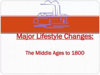 Major Lifestyle Changes: The Middle Ages to 1800
