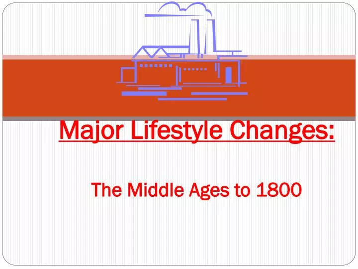 major lifestyle changes the middle ages to 1800