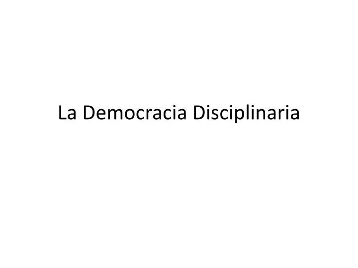 la democracia disciplinaria