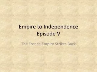Empire to Independence Episode V