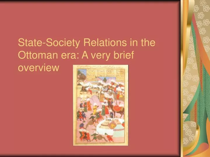 state society relations in the ottoman era a very brief overview