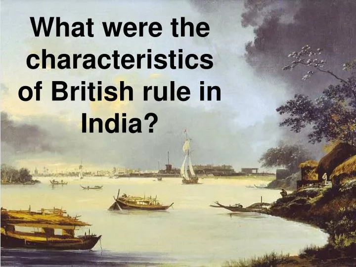 what were the characteristics of british rule in india