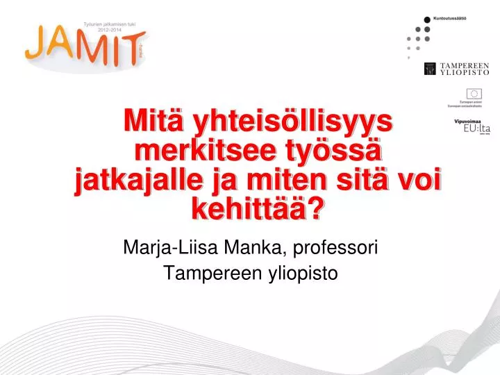 PPT - Mitä Yhteisöllisyys Merkitsee Työssä Jatkajalle Ja Miten Sitä Voi ...